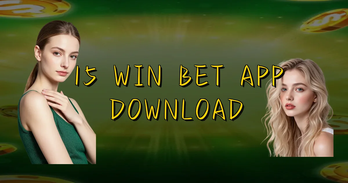 15 Win Bet App Download Oficial