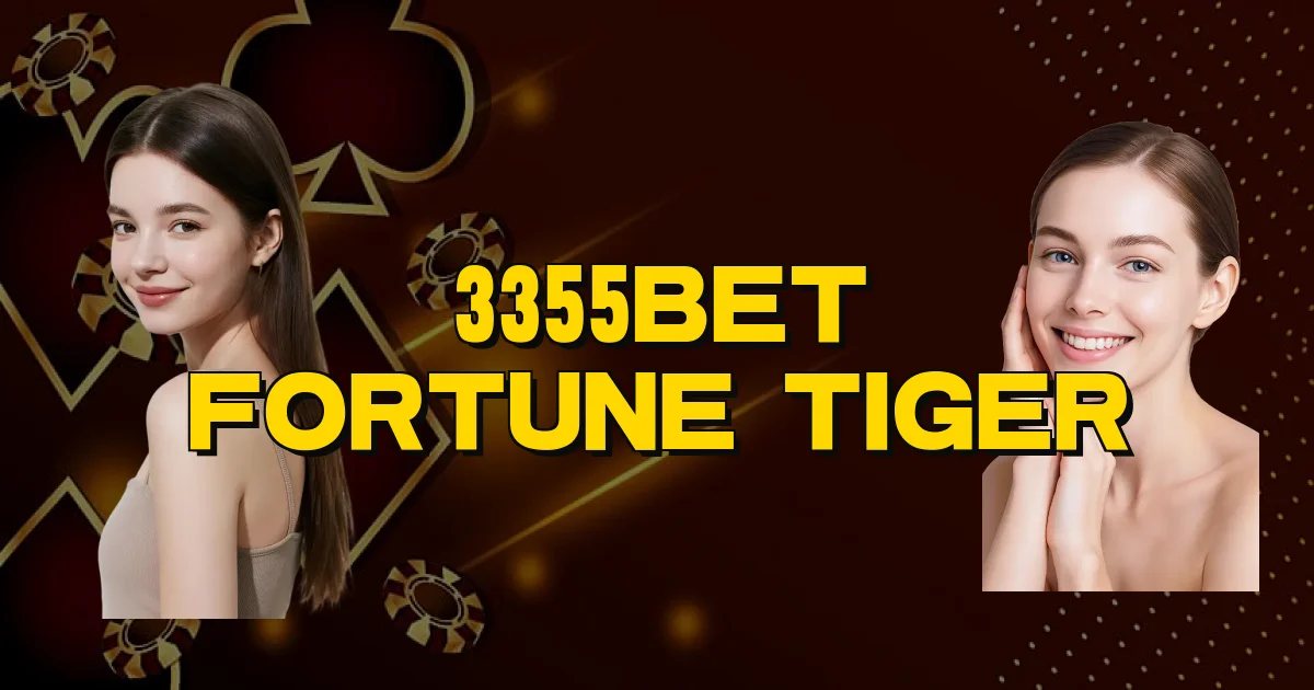 3355Bet Fortune Tiger Oficial