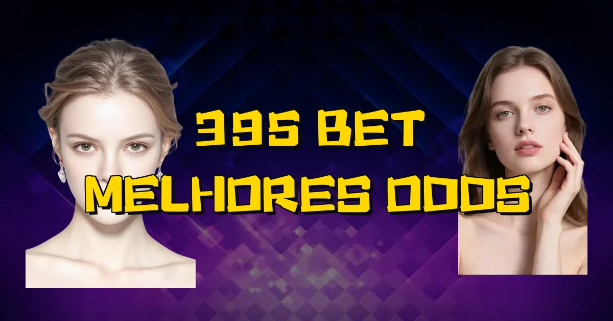 395 Bet Melhores Odds Oficial