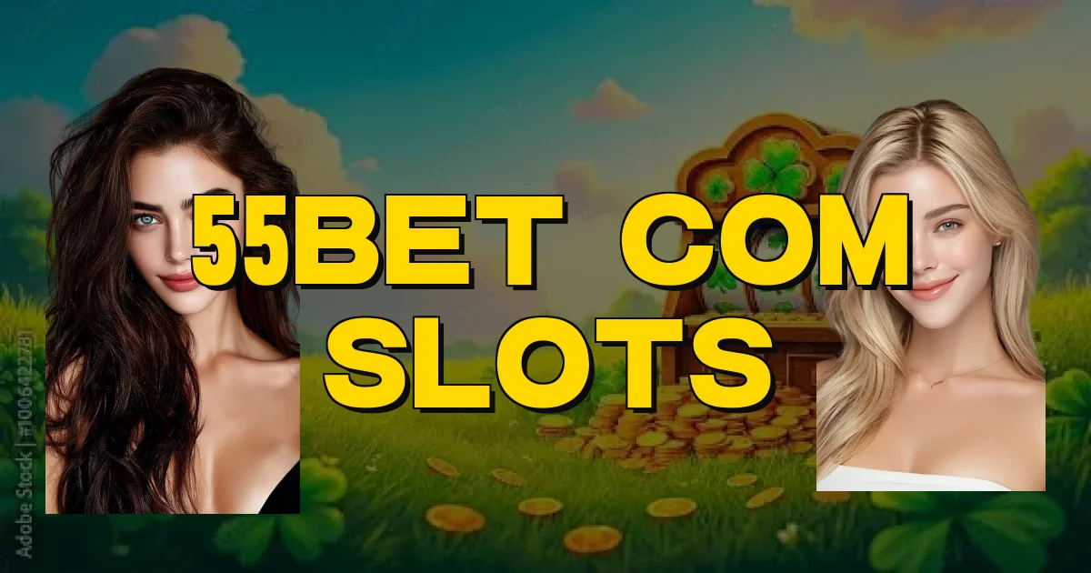 55Bet Com Slots Oficial