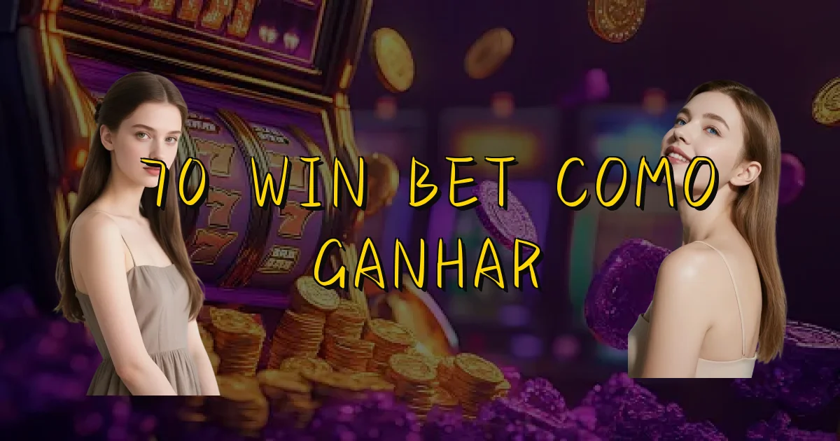 70 Win Bet Como Ganhar Oficial