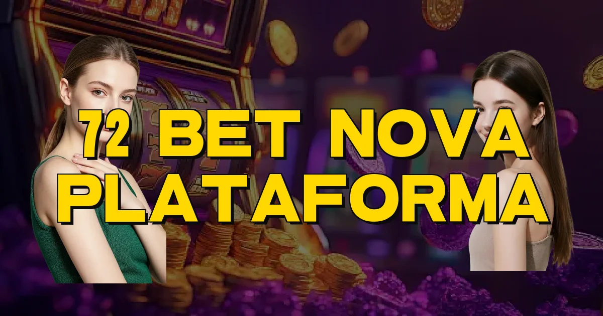 72 Bet Nova Plataforma Oficial