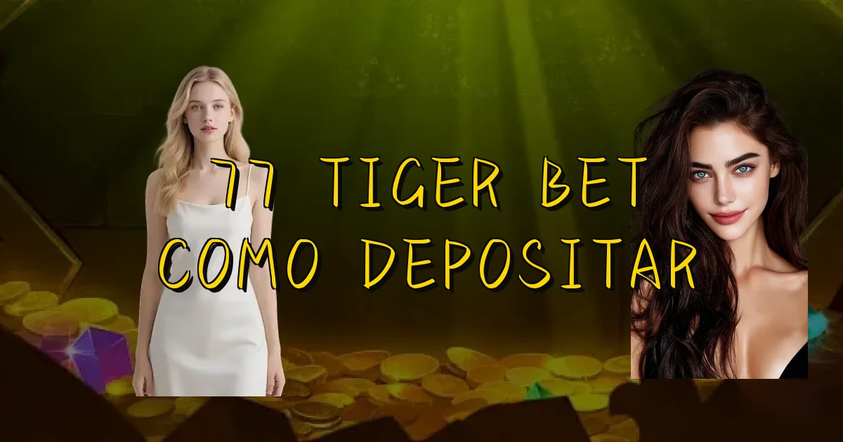 77 Tiger Bet Como Depositar Oficial