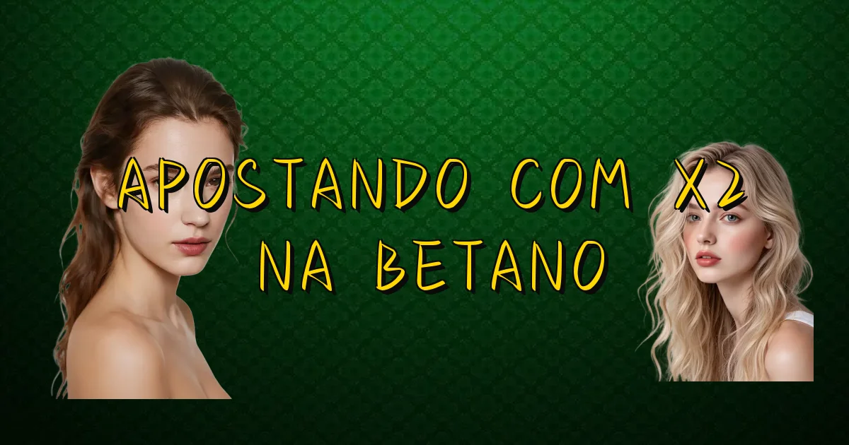 Apostando Com X2 Na Betano Oficial