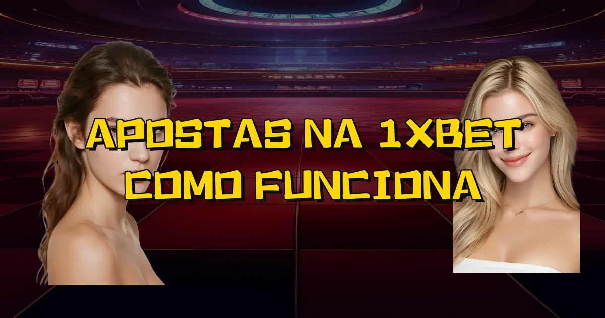 Apostas Na 1Xbet Como Funciona Oficial