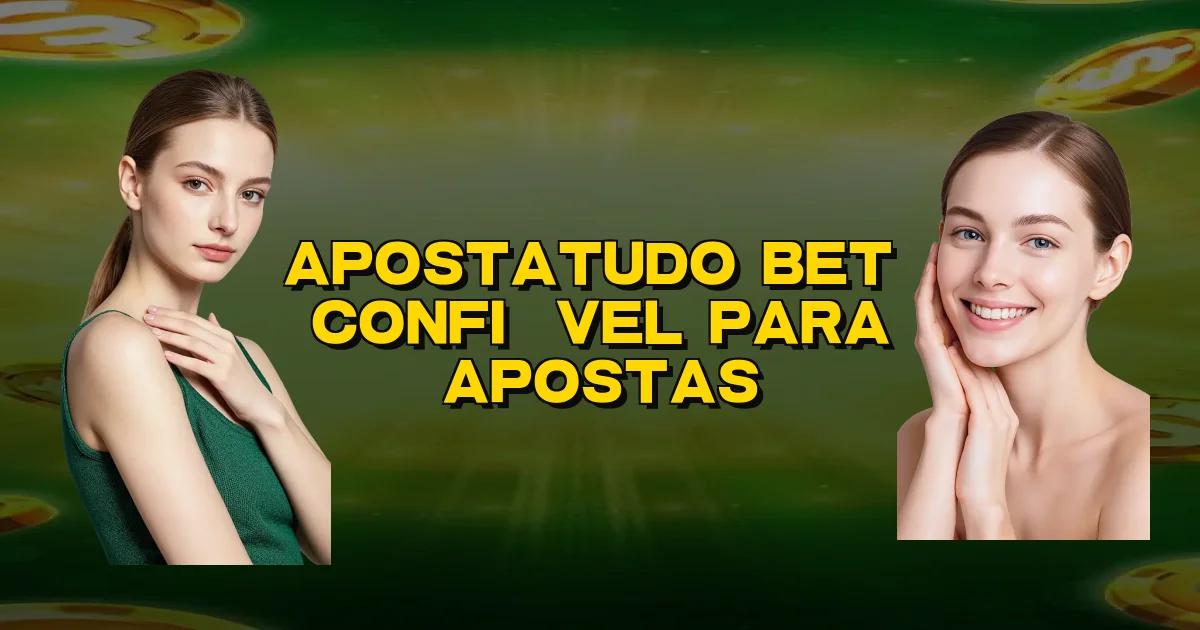 Apostatudo Bet É Confiável Para Apostas Oficial