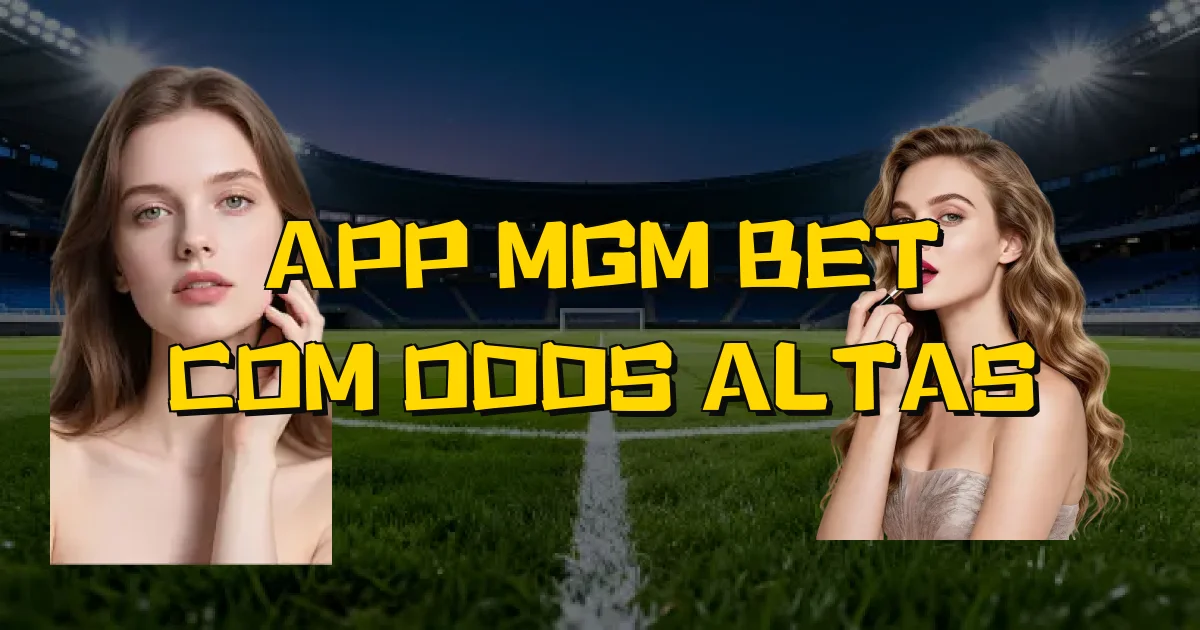 App Mgm Bet Com Odds Altas Oficial