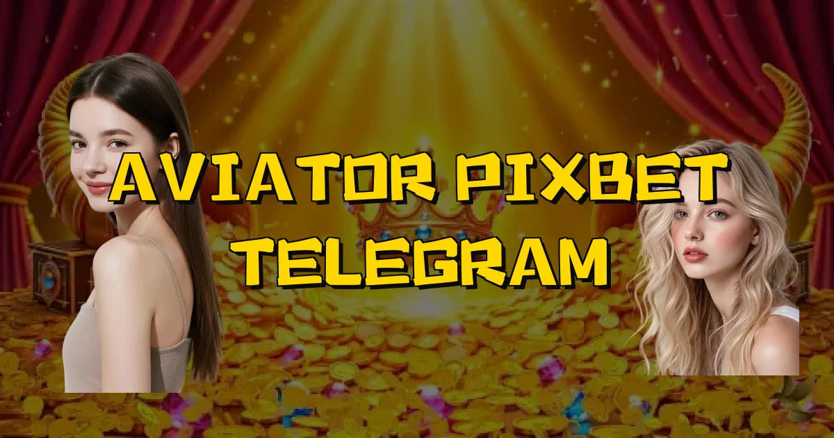 Aviator Pixbet Telegram Oficial