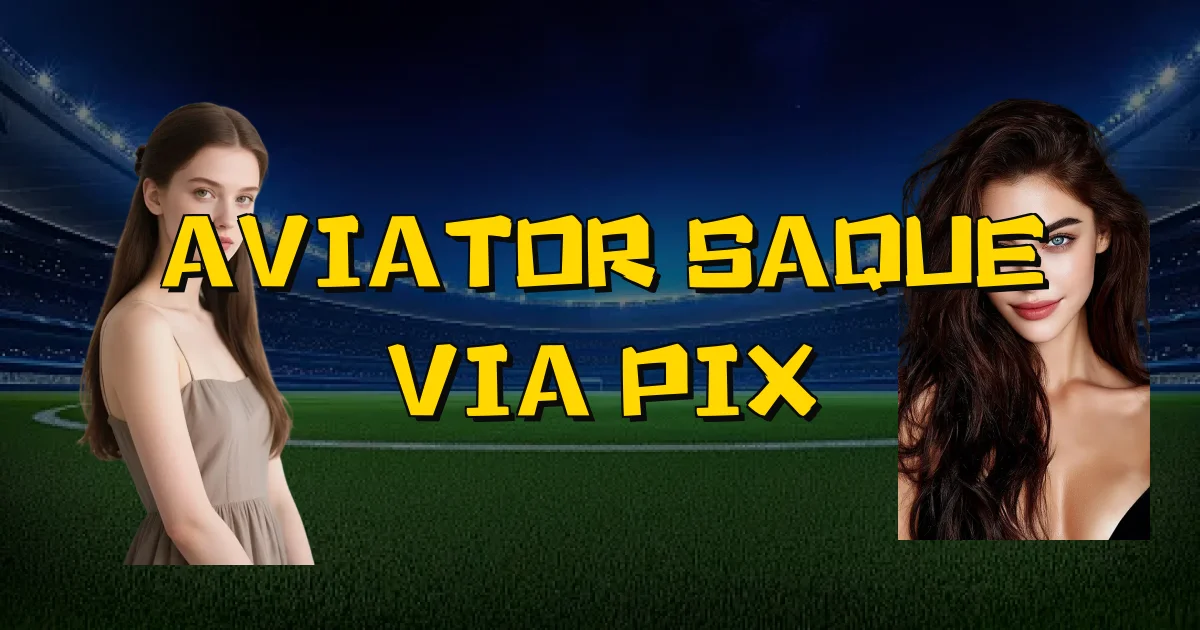 Aviator Saque Via Pix Oficial