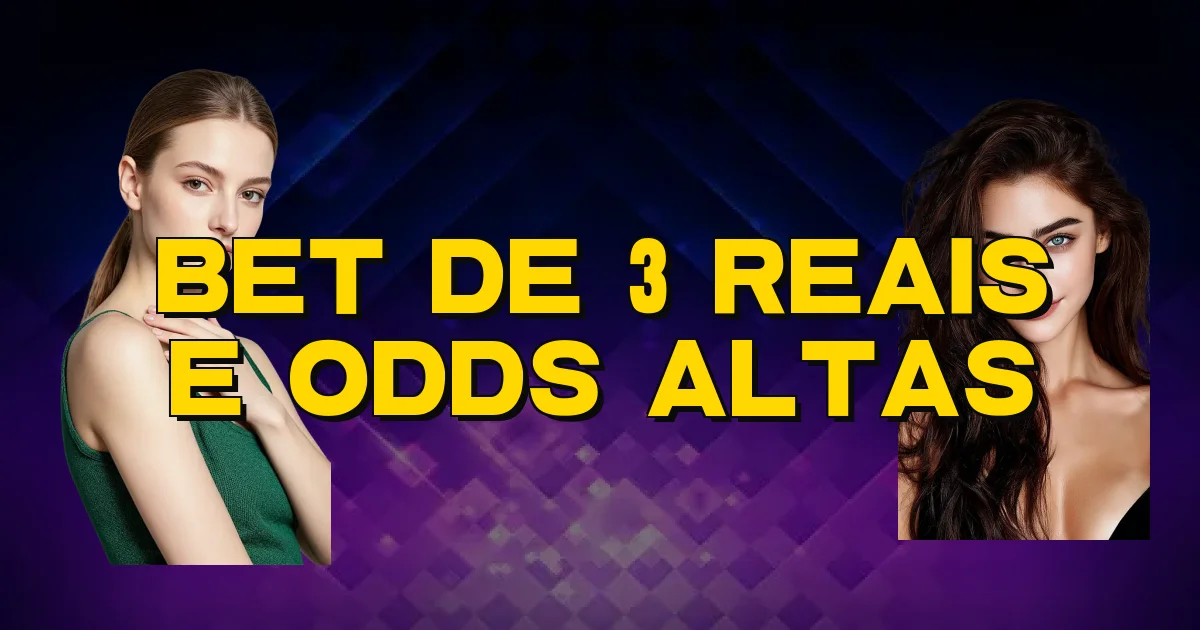Bet De 3 Reais E Odds Altas Oficial