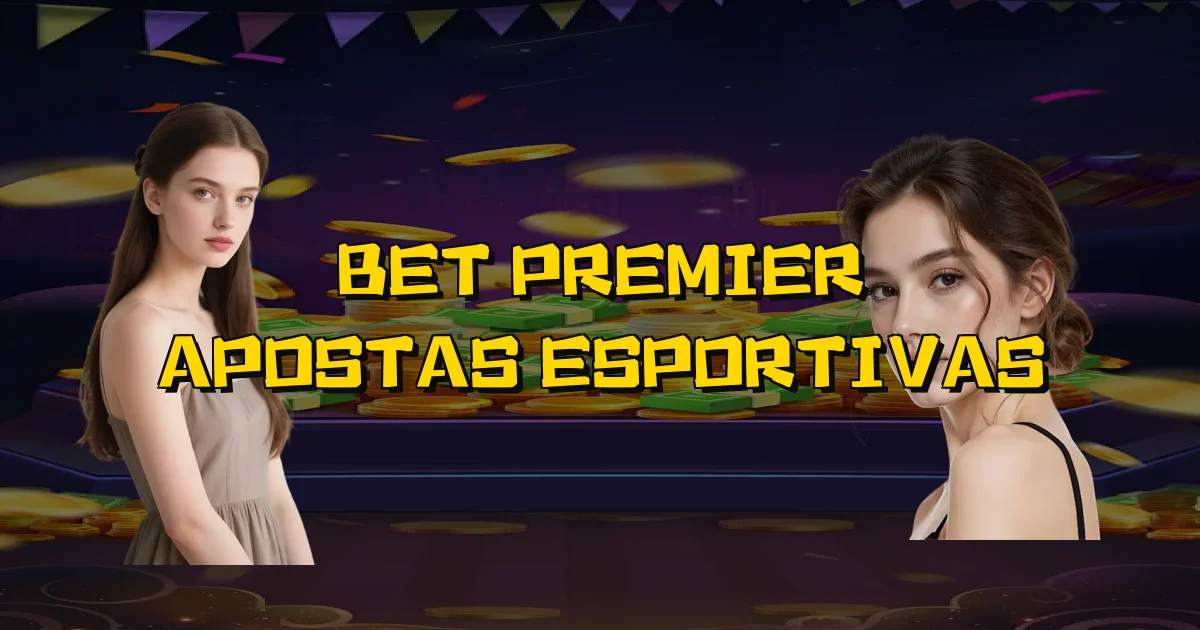Bet Premier Apostas Esportivas Oficial