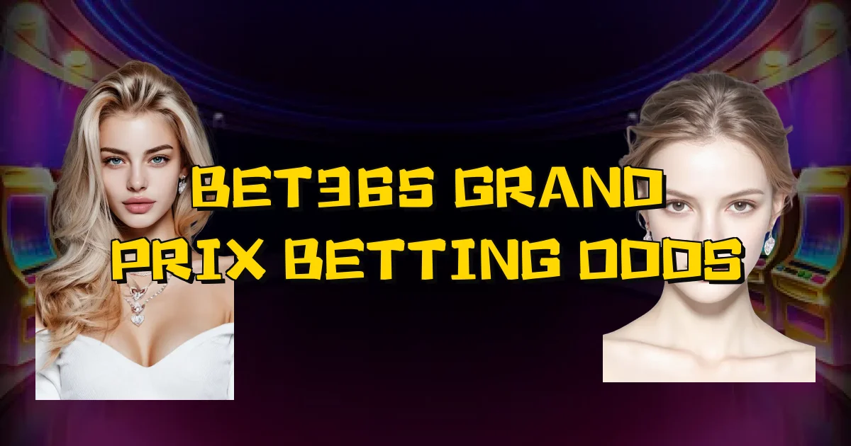 Bet365 Grand Prix Betting Odds Oficial