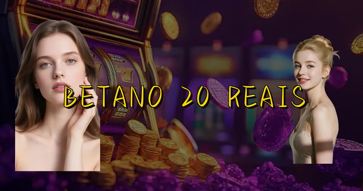 Betano 20 Reais Oficial