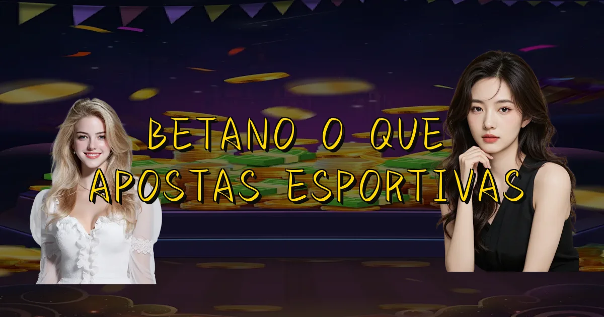 Betano O Que É Apostas Esportivas Oficial
