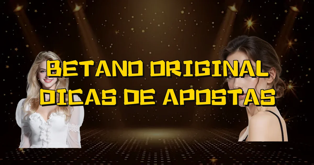 Betano Original Dicas De Apostas Oficial
