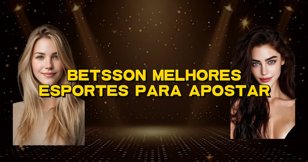 Betsson Melhores Esportes Para Apostar Oficial