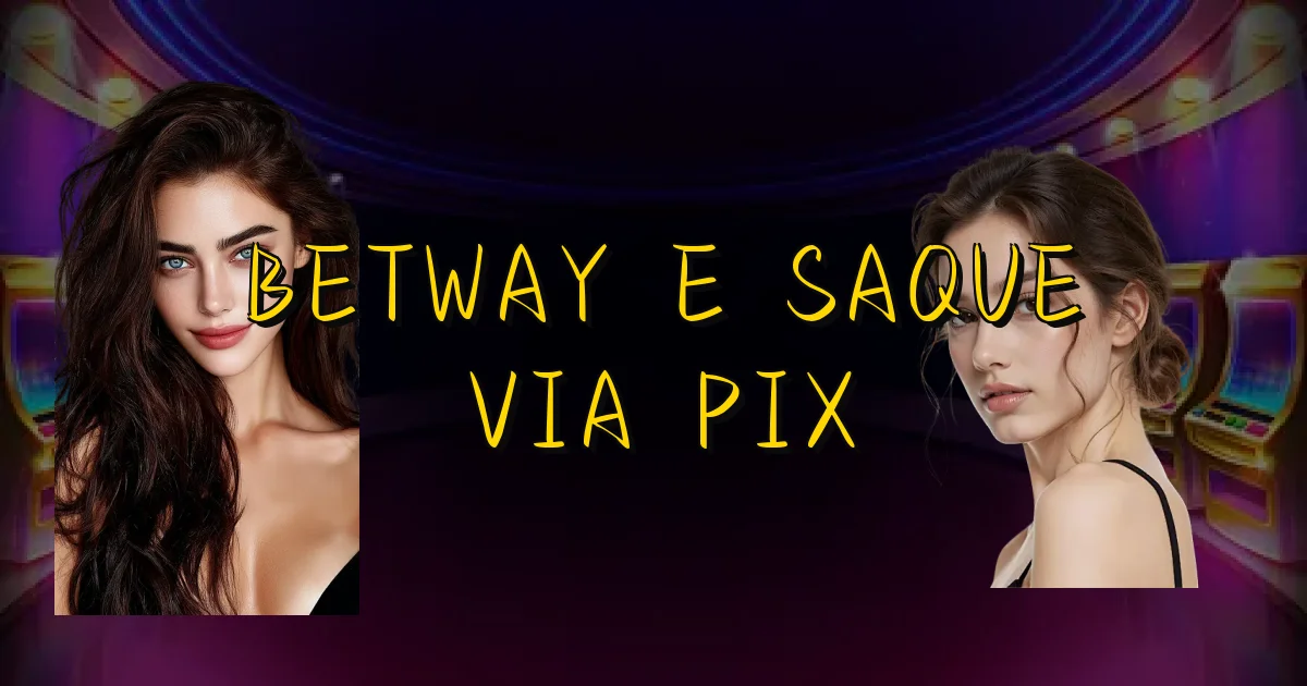 Betway E Saque Via Pix Oficial