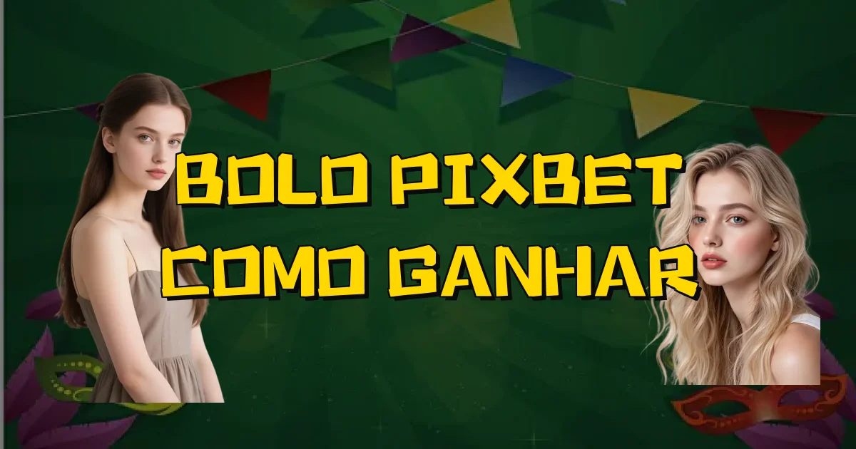 Bolo Pixbet Como Ganhar Oficial