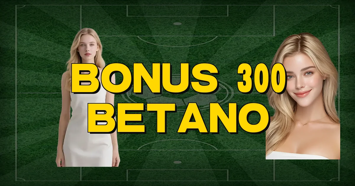 Bonus 300 Betano Oficial