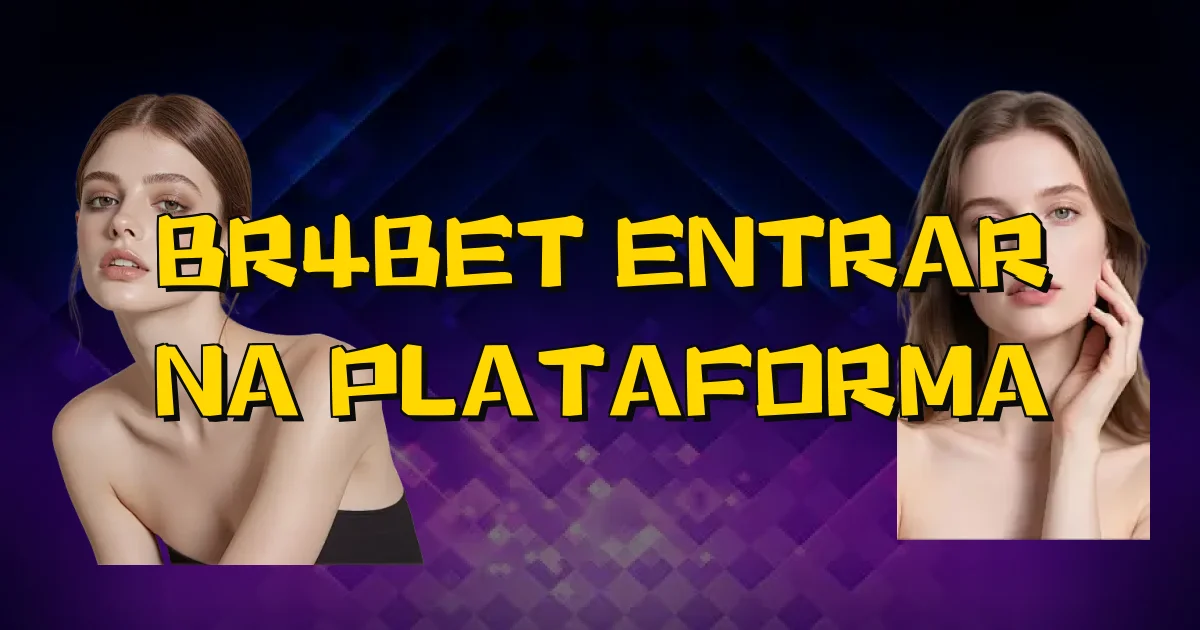 Br4Bet Entrar Na Plataforma Oficial