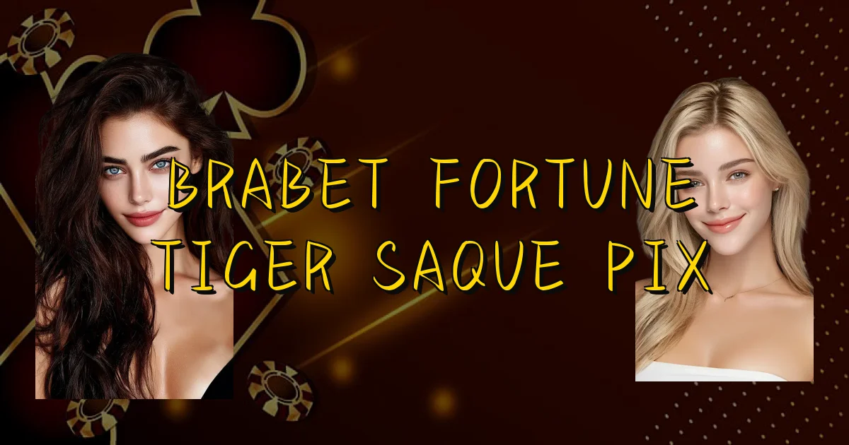 Brabet Fortune Tiger Saque Pix Oficial