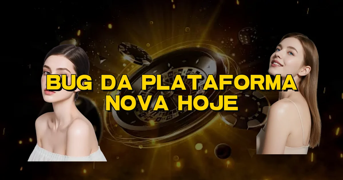 Bug Da Plataforma Nova Hoje Oficial