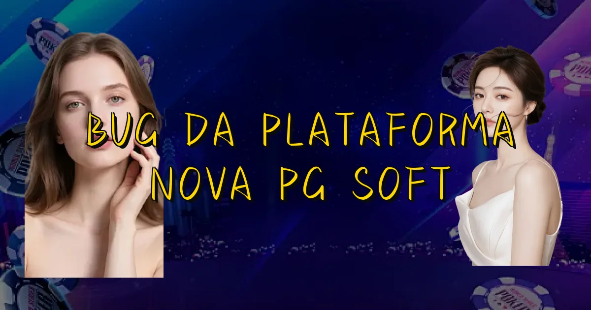 Bug Da Plataforma Nova Pg Soft Oficial