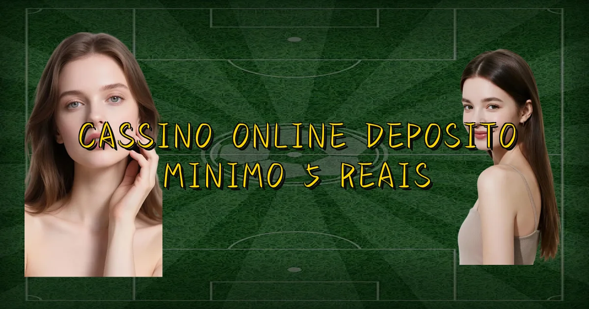 Cassino Online Deposito Minimo 5 Reais Oficial