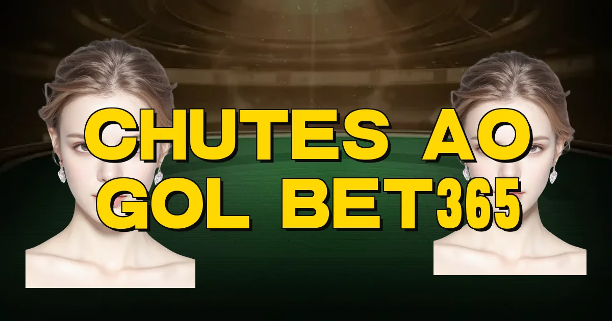 Chutes Ao Gol Bet365 Oficial