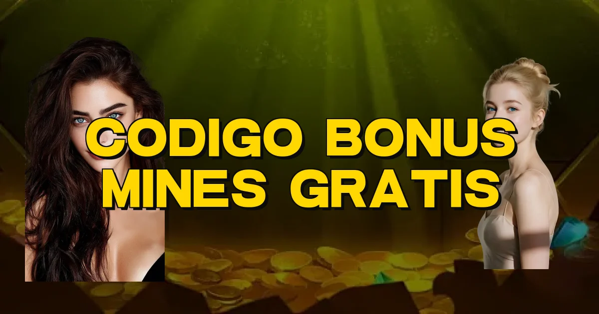 Codigo Bonus Mines Gratis Oficial