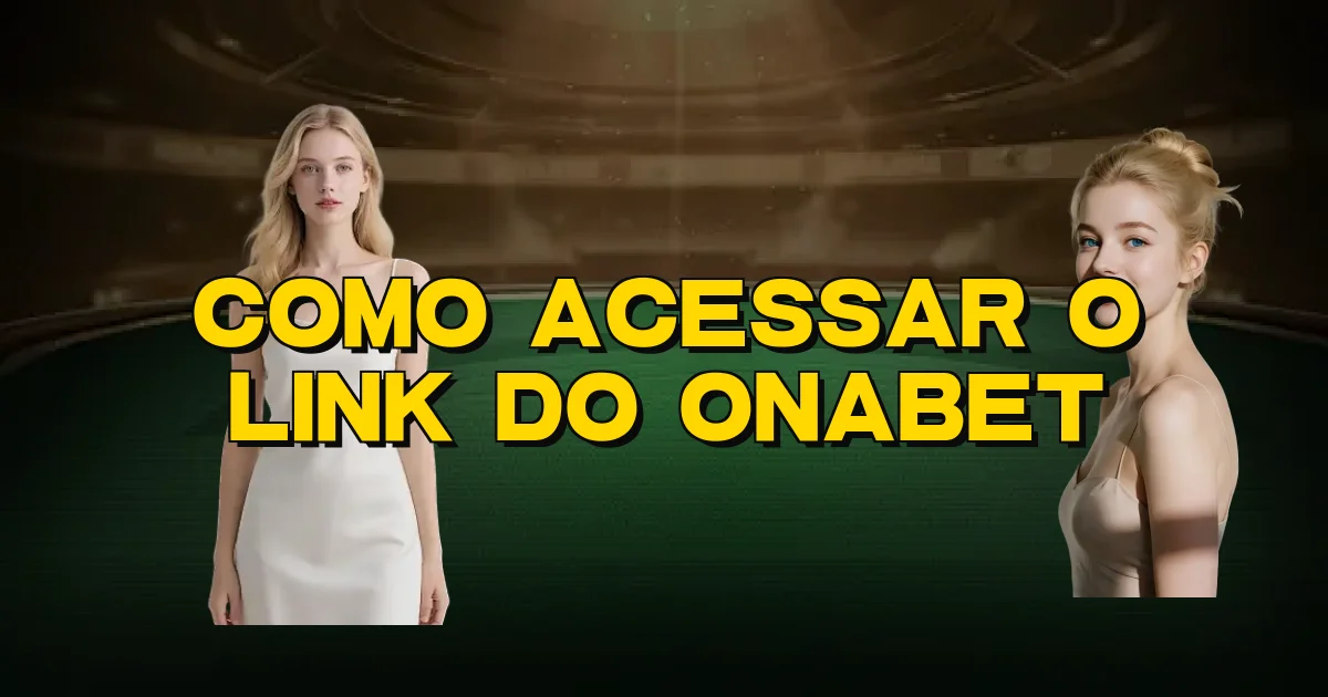Como Acessar O Link Do Onabet Oficial