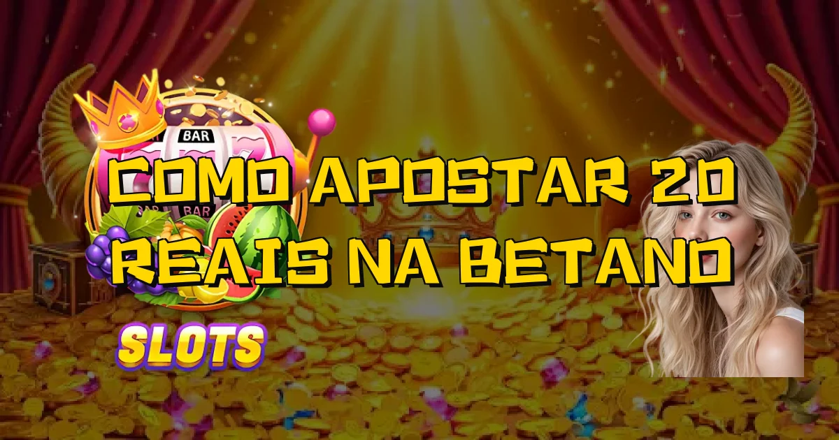Como Apostar 20 Reais Na Betano Oficial