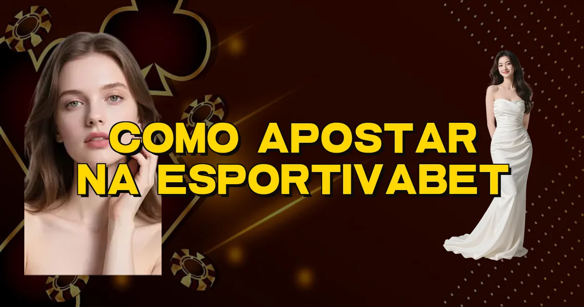 Como Apostar Na Esportivabet Oficial