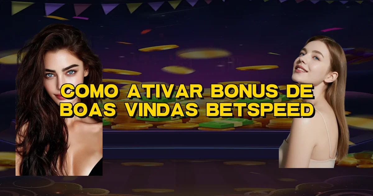 Como Ativar Bonus De Boas Vindas Betspeed Oficial