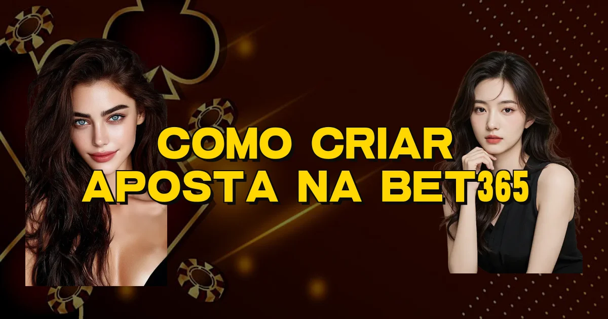 Como Criar Aposta Na Bet365 Oficial