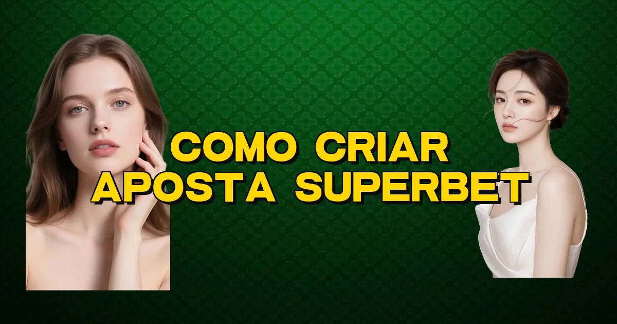 Como Criar Aposta Superbet Oficial