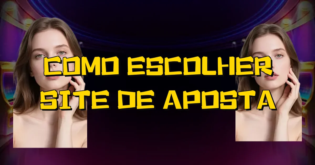 Como Escolher Site De Aposta Oficial