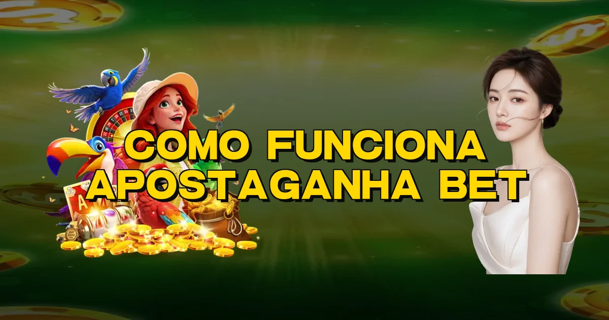 Como Funciona Apostaganha Bet Oficial