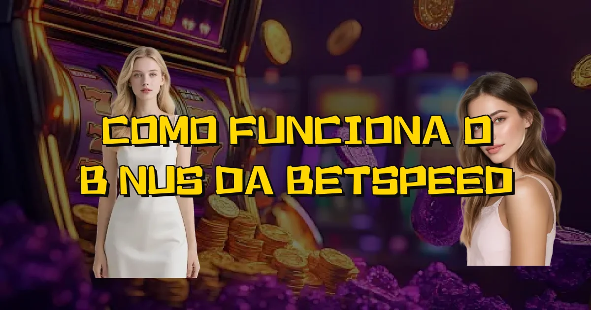 Como Funciona O Bônus Da Betspeed Oficial
