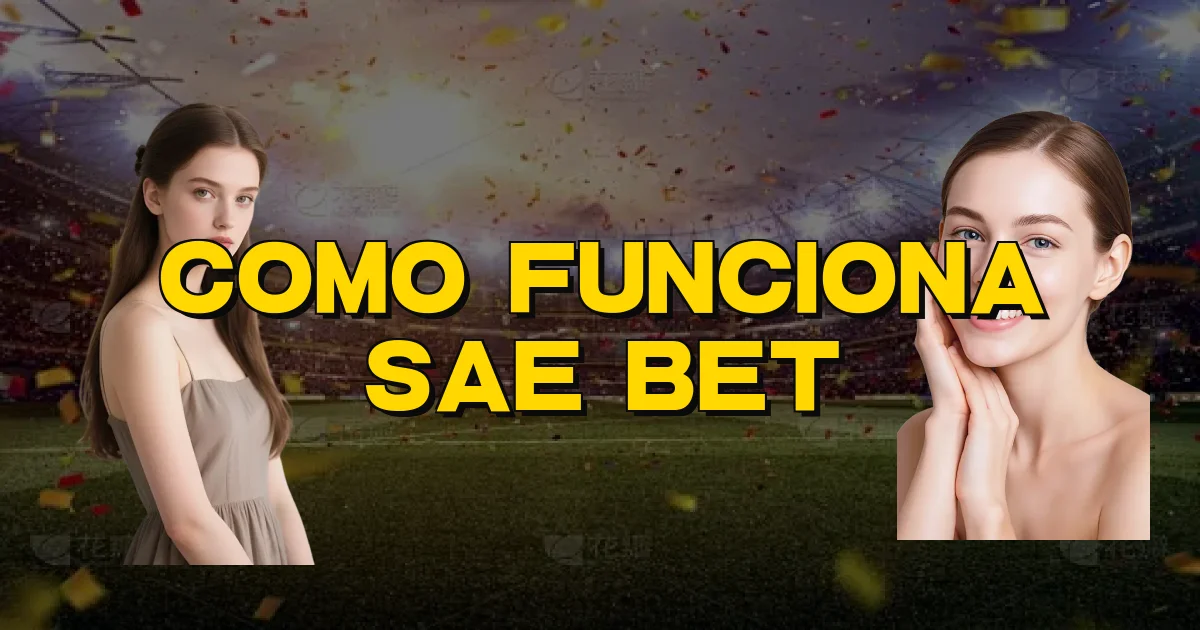 Como Funciona Sae Bet Oficial
