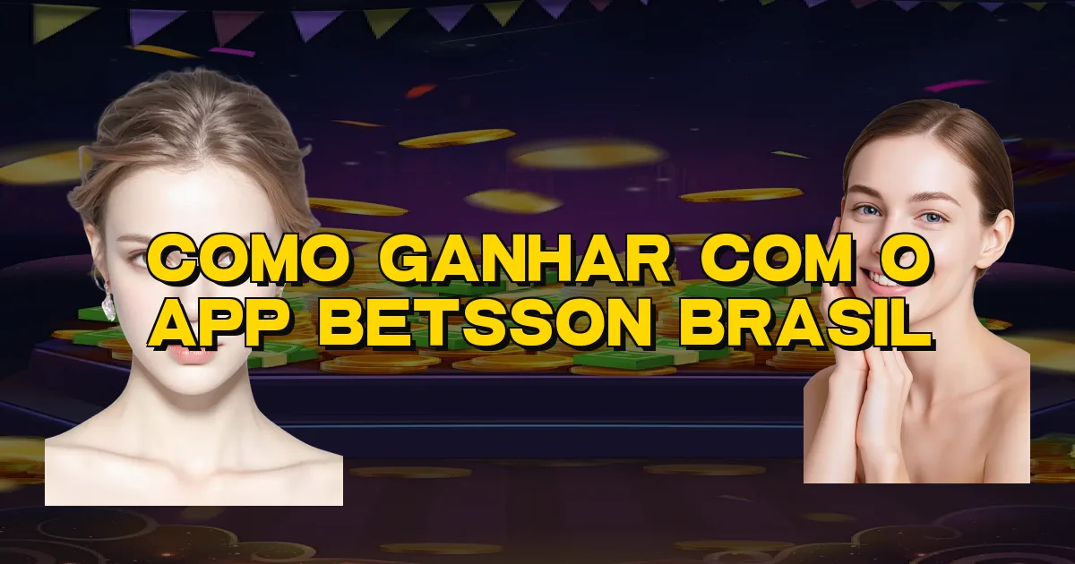 Como Ganhar Com O App Betsson Brasil Oficial