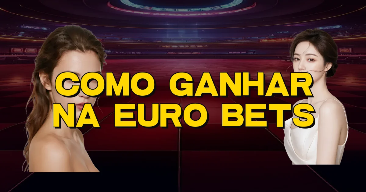 Como Ganhar Na Euro Bets Oficial
