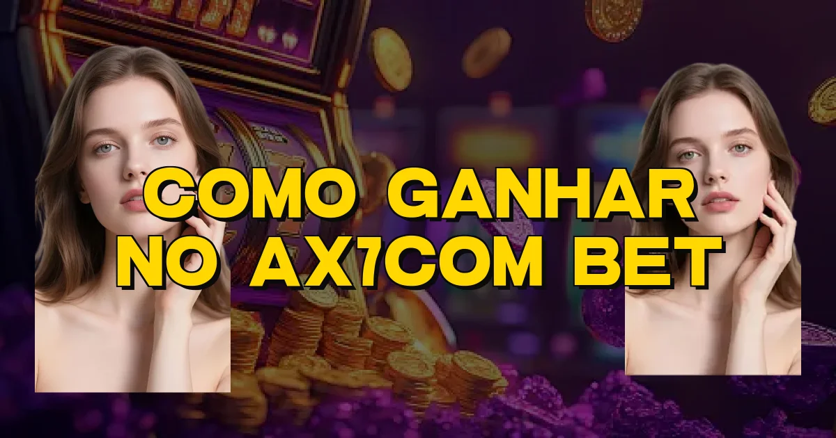 Como Ganhar No Ax7Com Bet Oficial