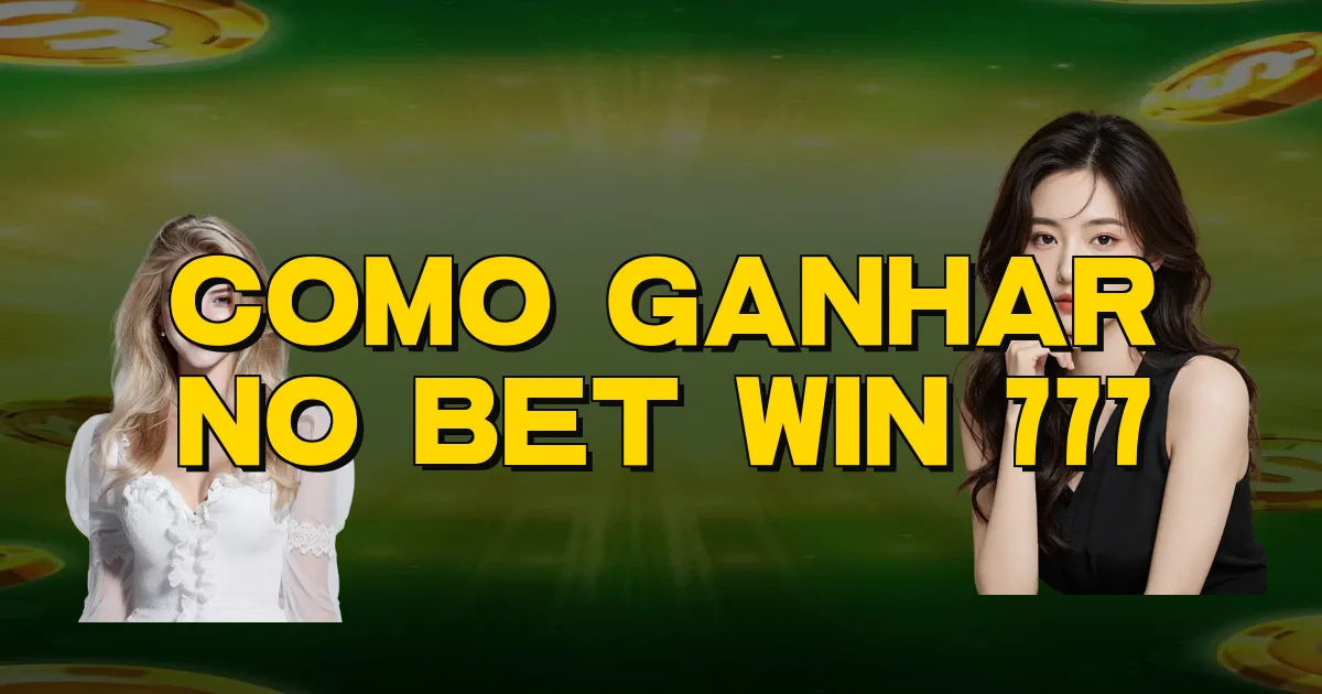 Como Ganhar No Bet Win 777 Oficial