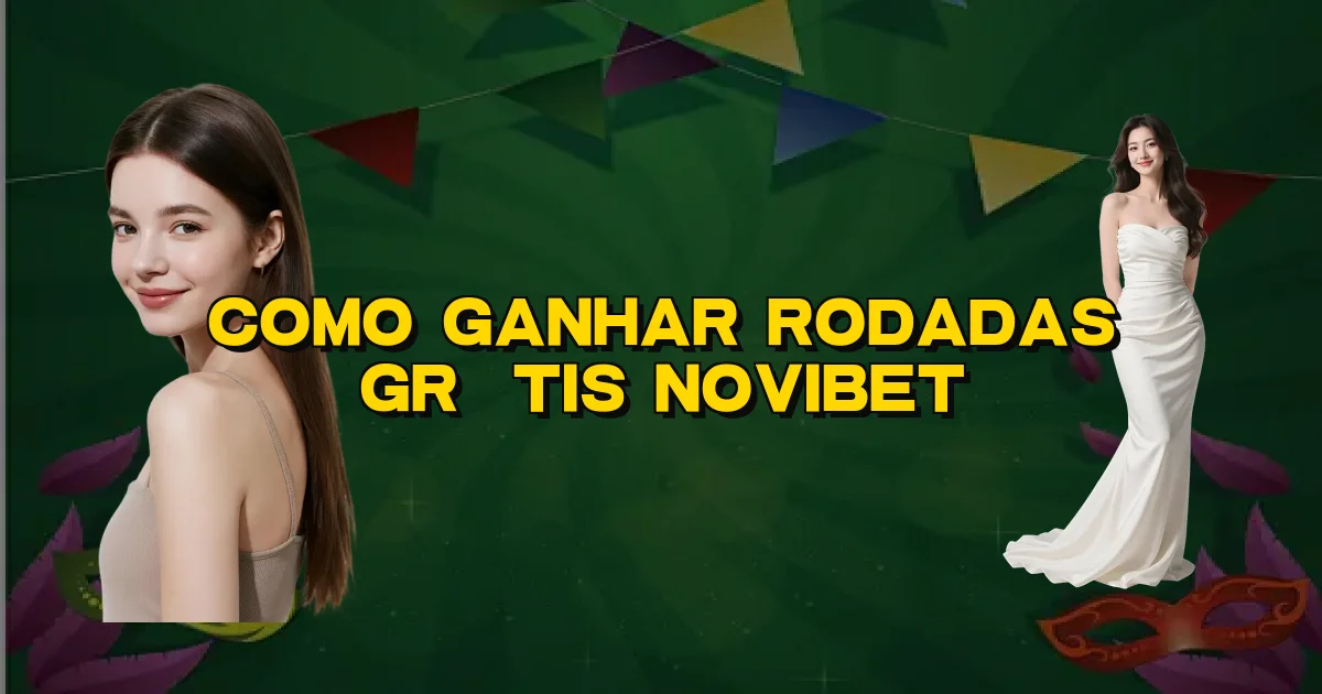 Como Ganhar Rodadas Grátis Novibet Oficial