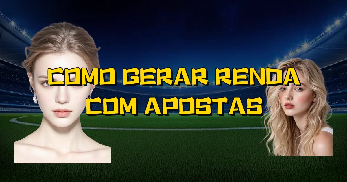 Como Gerar Renda Com Apostas Oficial