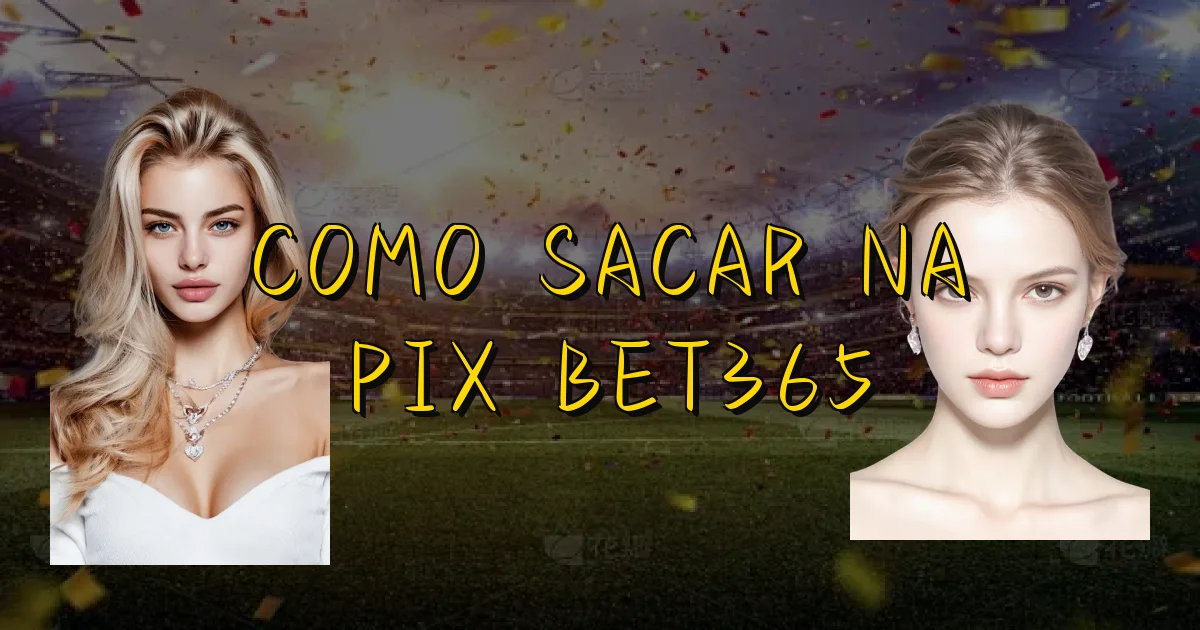 Como Sacar Na Pix Bet365 Oficial