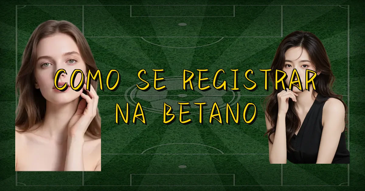 Como Se Registrar Na Betano Oficial