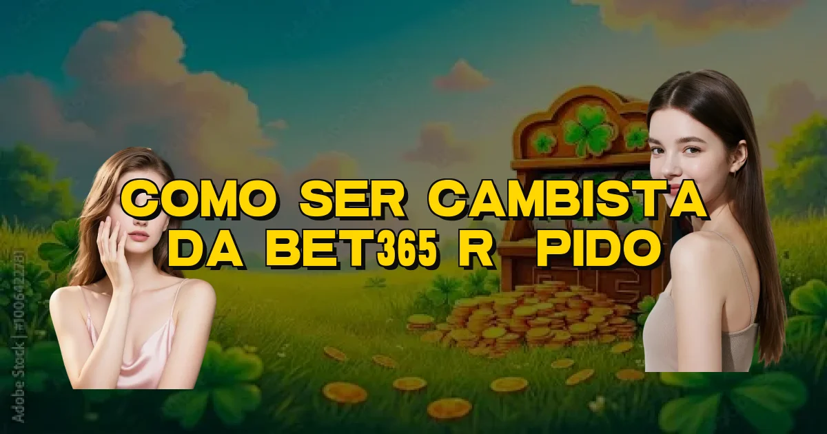 Como Ser Cambista Da Bet365 Rápido Oficial