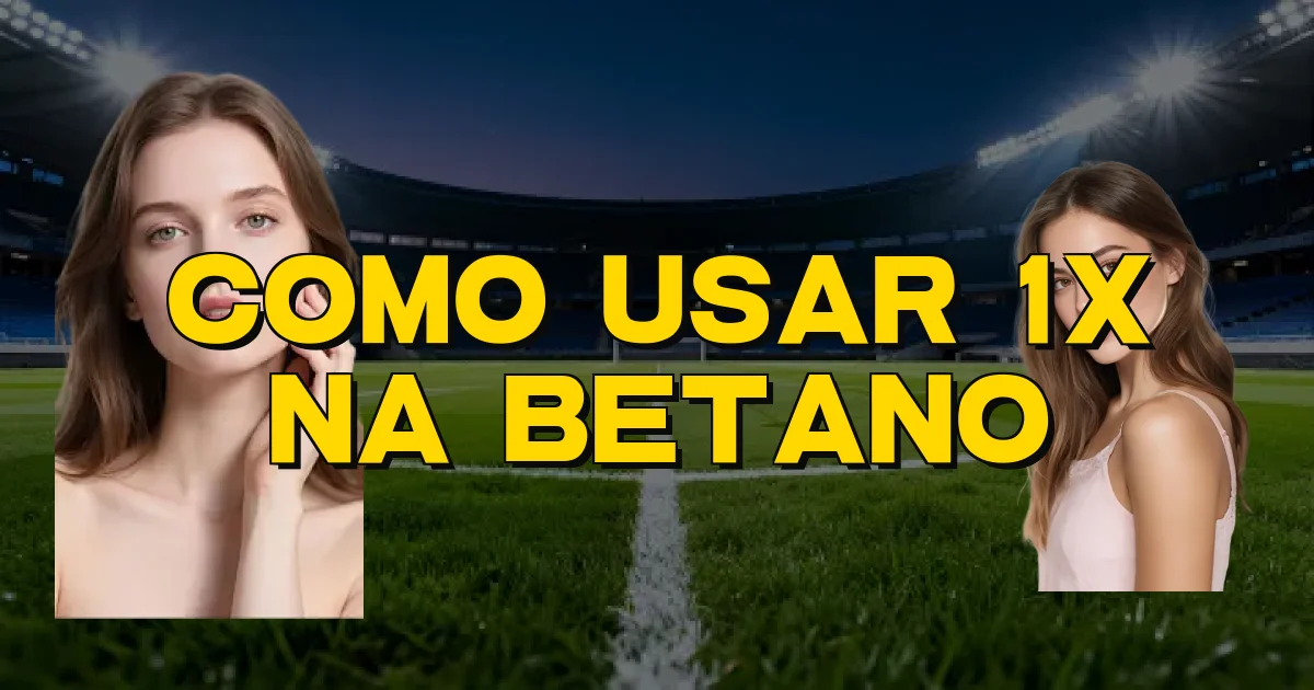Como Usar 1X Na Betano Oficial